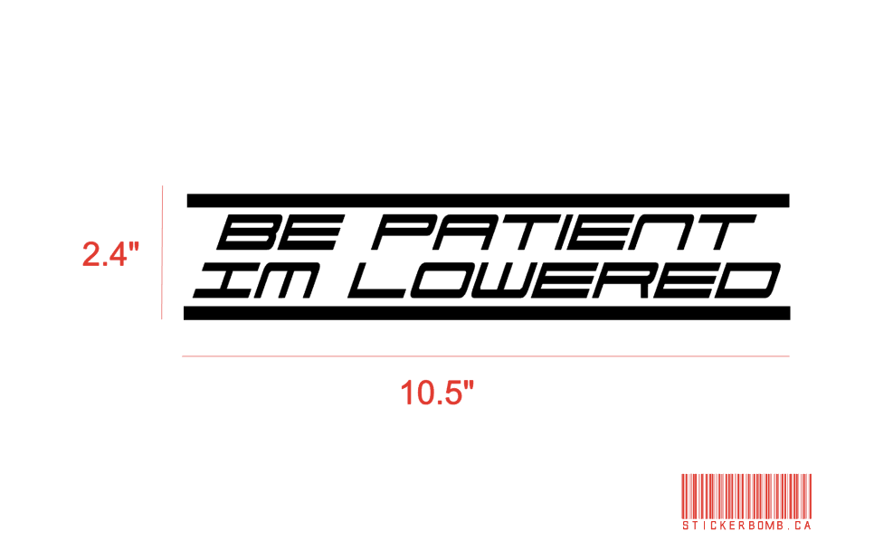 Be Patient Im Lowered Decal – StickerBomb Canada