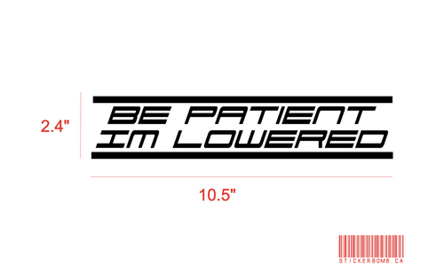 Be Patient Im Lowered Decal